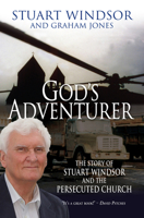 God's Adventurer: The story of Stuart Windsor and the persecuted church 1854249991 Book Cover