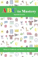 ABC to Mastery Spanish Level 1 B0CHDWVX23 Book Cover