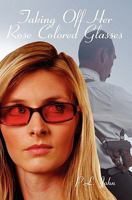 Taking Off Her Rose Colored Glasses 1439251878 Book Cover