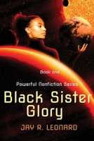 Black Sister Glory Powerful Nonfiction Series Book One B09FSCKNCQ Book Cover
