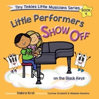 Little Performers Book 4 Show Off on the Black Keys 1990563031 Book Cover