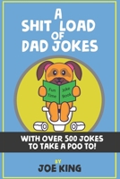 A Sh*t Load of Dad Jokes B09BGG723P Book Cover