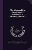 Les Moines D'occident Depuis Saint Benot Jusqu' Saint Bernard, Volume 3... 1279311932 Book Cover