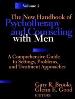 The New Handbook of Psychotherapy and Counseling with Men, A Comprehensive Guide to Settings, Problems, and Treatment, Volume Two 078795604X Book Cover