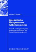 Zielorientiertes Management Von Fussballunternehmen: Konzepte Und Begrundungen Fur Ein Erfolgreiches Marken- Und Kundenbindungsmanagement 3834910104 Book Cover