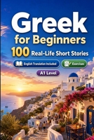 Greek for Beginners A1: Improve your reading comprehension and written expression through simple bilingual everyday situations B0HCXRPGVC Book Cover