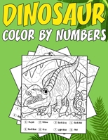 Dinosaur Color by Numbers: Coloring book for Kids Ages 4-8 B08L3Q69X6 Book Cover
