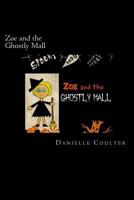 Zoe and the Ghostly Mall: A Spooktacular Adventure 152380730X Book Cover