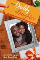 From: Daddy To: Daughter: The Secrets My Daughter Taught Me about Being a Great Dad 0990444090 Book Cover