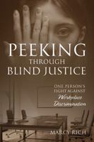 Peeking Through Blind Justice: One Person's Fight Against Workplace Discrimination 1977203515 Book Cover