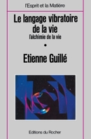 Le Langage vibratoire de la vie: L'Alchimie de la vie, tome 2 (French Edition) 2268010376 Book Cover