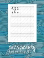 Calligraphy Lettering Book: Calligraphy Workbook Practice - 160 sheet pad 1798620766 Book Cover