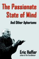 The Passionate State of Mind: And Other Aphorisms B0007GMUX2 Book Cover