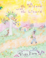 The Wizard with the Lizard: With a Trip to Fairyland 1777361729 Book Cover