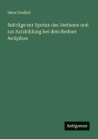 Beiträge zur Syntax des Verbums und zur Satzbildung bei dem Redner Antiphon (German Edition) 338887901X Book Cover