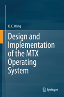 Design and Implementation of the Mtx Operating System 3319368117 Book Cover