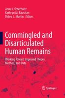 Commingled and Disarticulated Human Remains: Working Toward Improved Theory, Method, and Data 1461475597 Book Cover
