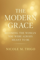 The Modern Grace: Becoming the Woman You Were Always Meant to Be B0FX8XWTNQ Book Cover
