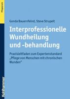 Interprofessionelle Wundheilung Und -Behandlung: Praxisleitfaden Zum Expertenstandard 'Pflege Von Menschen Mit Chronischen Wunden' 3170216910 Book Cover