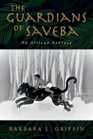 The Guardians of Saveba: An African Fantasy 1667804626 Book Cover