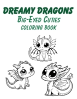 Dreamy Dragons: Big Eyed Cuties Coloring Book B0CVBSK4W8 Book Cover