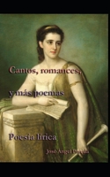 Cantos, Romances, y más poemas: Poemas Románticos B08TQGGBKT Book Cover