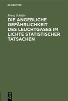 Die angebliche Gefährlichkeit des Leuchtgases im Lichte statistischer Tatsachen (German Edition) 3486734903 Book Cover