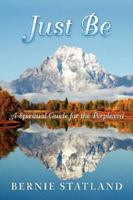 Just Be: A Spiritual Guide for the Perplexed 1592992811 Book Cover