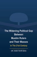 The Widening Political Gap Between Muslim Rulers And Their Masses In The 21st Century B0F4PRZ2NN Book Cover