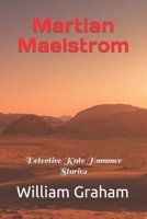 Martian Maelstrom: Detective Kate Hammer Stories B0B1113V4K Book Cover