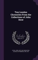 Two London chronicles from the collections of John Stow 1340835142 Book Cover
