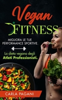 VEGAN FITNESS: Migliora le tue performance sportive. La dieta vegana degli atleti professionisti. B0926TNSNQ Book Cover