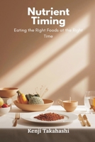 Nutrient Timing: Eating the Right Foods at the Right Time 9374129485 Book Cover