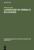 Language in Vergil's Eclogues (Untersuchungen Zur Antiken Literatur Und Geschichte, Bd. 60) 3110169363 Book Cover