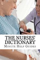 The Nurses Dictionary: 500 Words That Every Nurse Should Know 1467903272 Book Cover