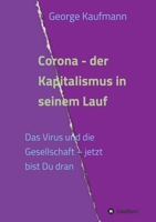 Corona - der Kapitalismus in seinem Lauf: Das Virus und die Gesellschaft - jetzt bist Du dran 3347242297 Book Cover