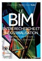 Le BIM, entre recherche et industrialisation: Ingénierie & architecture, enseignement & recherche (Blanche BTP) (French Edition) 2212678029 Book Cover