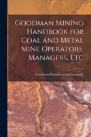 Goodman Mining Handbook for Coal and Metal Mine Operators, Managers, Etc 1015935850 Book Cover