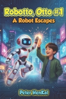 A Robot Escapes: I am a Companion Robot 1776428838 Book Cover