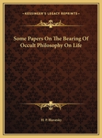 Some Papers On The Bearing Of Occult Philosophy On Life 1162912952 Book Cover