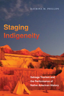 Staging Indigeneity: Salvage Tourism and the Performance of Native American History 1469662310 Book Cover