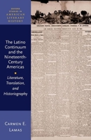 The Latino Continuum and the Nineteenth-Century Americas: Literature, Translation, and Historiography 0198871481 Book Cover