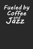 Fueled By Coffee and Jazz: Lined Notebook, Journal or Diary (Size 6x9) with 120 Pages 1676367535 Book Cover