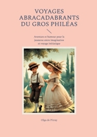 Voyages abracadabrants du gros Philéas: Aventure et humour pour la jeunesse entre imagination et voyage initiatique (French Edition) 232263591X Book Cover