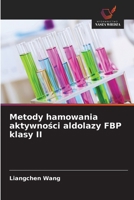 Metody hamowania aktywnosci aldolazy FBP klasy II (Polish Edition) 6209983359 Book Cover