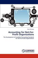 Accounting for Not-For-Profit Organizations: The Development of Canadian Accounting Standards for Not-For-Profit Organizations 3846534978 Book Cover