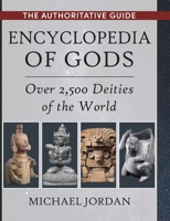 Encyclopedia of Gods: Over 2,500 Deities of the World 1648372260 Book Cover