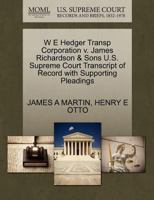 W E Hedger Transp Corporation v. James Richardson & Sons U.S. Supreme Court Transcript of Record with Supporting Pleadings 1270297589 Book Cover