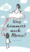 Was kümmert mich Marie?: Kurzroman 3347338146 Book Cover