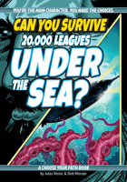 Can You Survive 20,000 Leagues Under the Sea?: A Choose Your Path Book 0977412253 Book Cover